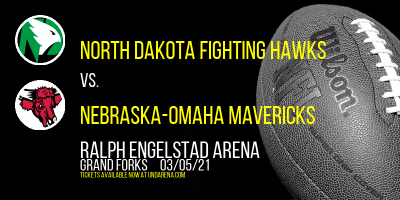 North Dakota Fighting Hawks vs. Nebraska-Omaha Mavericks at Ralph Engelstad Arena
