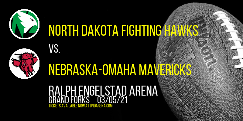 North Dakota Fighting Hawks vs. Nebraska-Omaha Mavericks at Ralph Engelstad Arena tickets North Dakota Fighting Hawks vs. Nebraska-Omaha Mavericks at Ralph Engelstad Arena