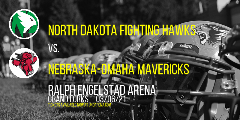 North Dakota Fighting Hawks vs. Nebraska-Omaha Mavericks at Ralph Engelstad Arena