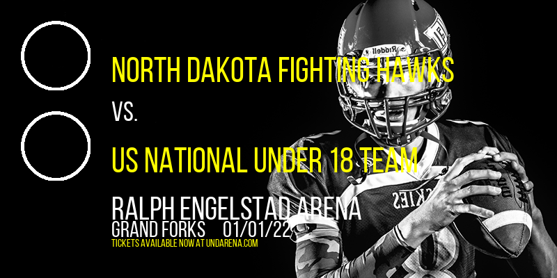 Exhibition: North Dakota Fighting Hawks vs. US National Under 18 Team at Ralph Engelstad Arena tickets Exhibition: North Dakota Fighting Hawks vs. US National Under 18 Team at Ralph Engelstad Arena