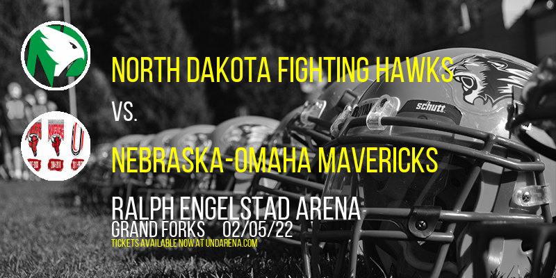 North Dakota Fighting Hawks vs. Nebraska-Omaha Mavericks at Ralph Engelstad Arena