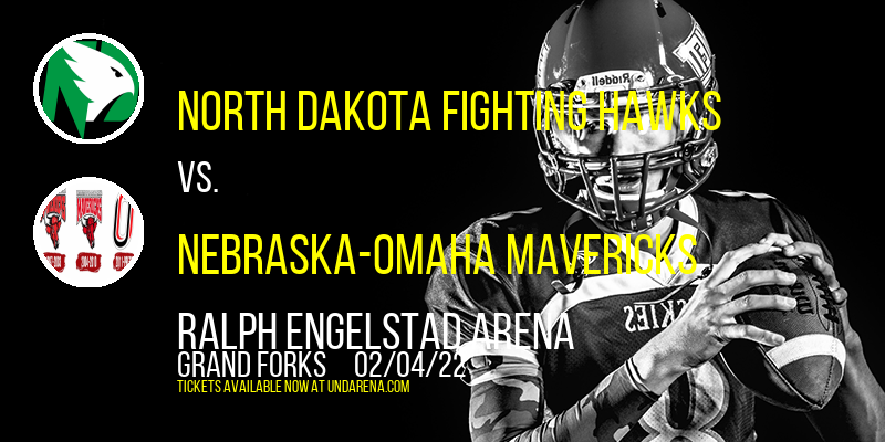 North Dakota Fighting Hawks vs. Nebraska-Omaha Mavericks at Ralph Engelstad Arena