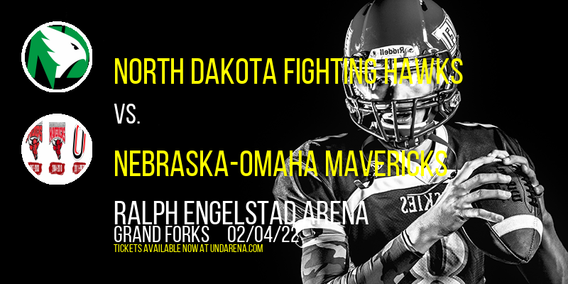 North Dakota Fighting Hawks vs. Nebraska-Omaha Mavericks at Ralph Engelstad Arena tickets North Dakota Fighting Hawks vs. Nebraska-Omaha Mavericks at Ralph Engelstad Arena