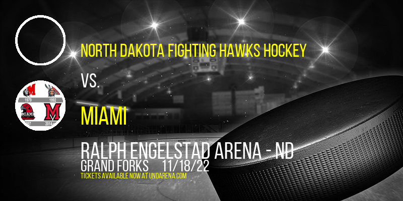 North Dakota Fighting Hawks Hockey vs. Miami (OH) RedHawks at Ralph Engelstad Arena