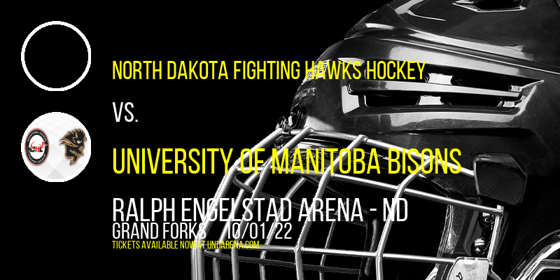 Exhibition: North Dakota Fighting Hawks Hockey vs. University of Manitoba Bisons at Ralph Engelstad Arena