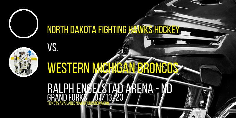 North Dakota Fighting Hawks Hockey vs. Western Michigan Broncos at Ralph Engelstad Arena