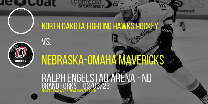 North Dakota Fighting Hawks Hockey vs. Nebraska-Omaha Mavericks at Ralph Engelstad Arena