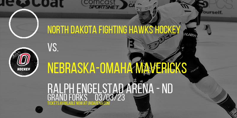 North Dakota Fighting Hawks Hockey vs. Nebraska-Omaha Mavericks at Ralph Engelstad Arena tickets North Dakota Fighting Hawks Hockey vs. Nebraska-Omaha Mavericks at Ralph Engelstad Arena