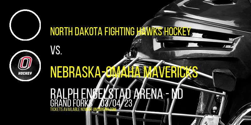 North Dakota Fighting Hawks Hockey vs. Nebraska-Omaha Mavericks at Ralph Engelstad Arena tickets North Dakota Fighting Hawks Hockey vs. Nebraska-Omaha Mavericks at Ralph Engelstad Arena