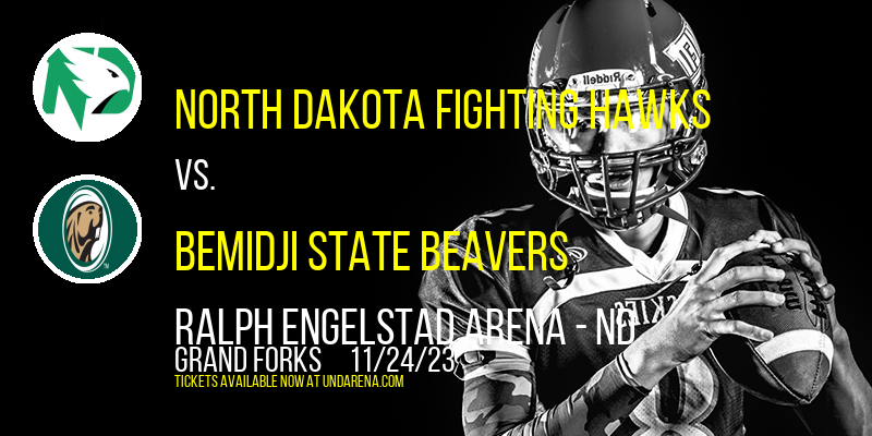 North Dakota Fighting Hawks vs. Bemidji State Beavers at Ralph Engelstad Arena - ND