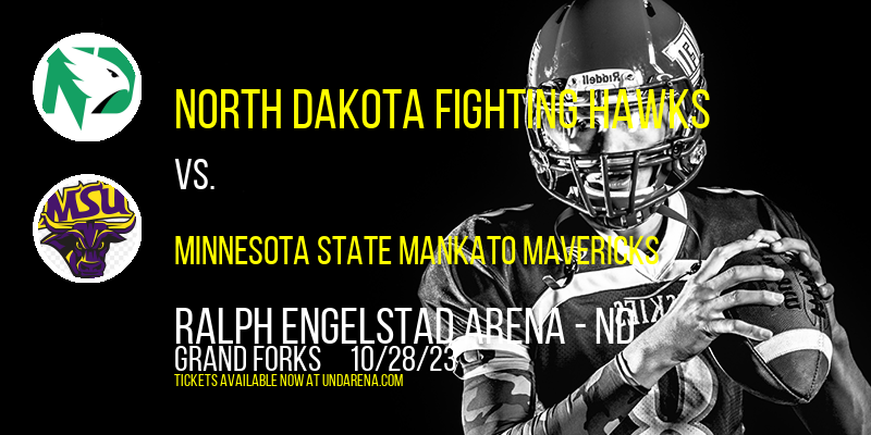 North Dakota Fighting Hawks vs. Minnesota State Mankato Mavericks at Ralph Engelstad Arena - ND