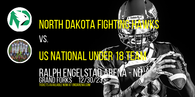 North Dakota Fighting Hawks vs. US National Under 18 Team at Ralph Engelstad Arena - ND