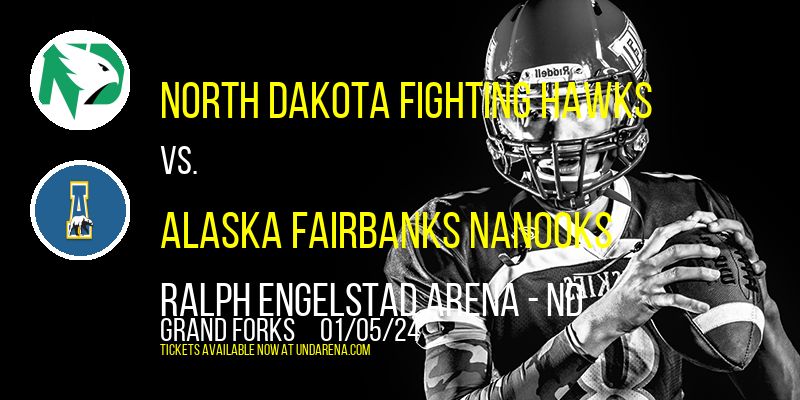 North Dakota Fighting Hawks vs. Alaska Fairbanks Nanooks at Ralph Engelstad Arena - ND