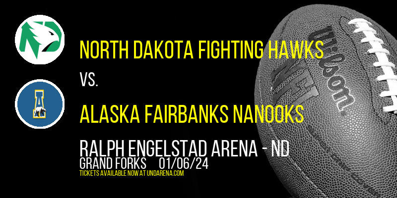 North Dakota Fighting Hawks vs. Alaska Fairbanks Nanooks at Ralph Engelstad Arena - ND