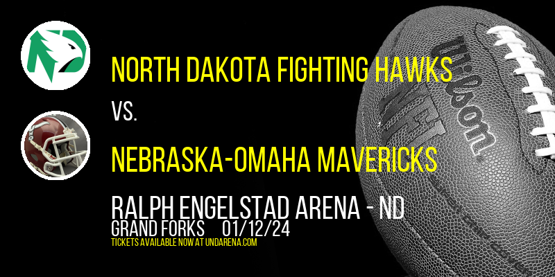 North Dakota Fighting Hawks vs. Nebraska-Omaha Mavericks at Ralph Engelstad Arena - ND