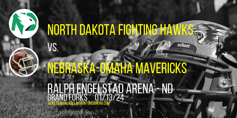North Dakota Fighting Hawks vs. Nebraska-Omaha Mavericks at Ralph Engelstad Arena - ND