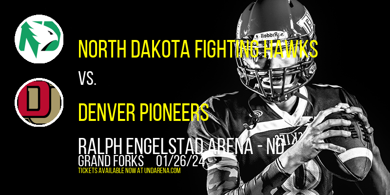 North Dakota Fighting Hawks vs. Denver Pioneers at Ralph Engelstad Arena - ND