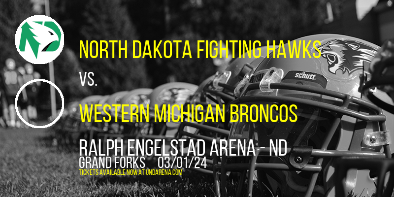 North Dakota Fighting Hawks vs. Western Michigan Broncos at Ralph Engelstad Arena - ND