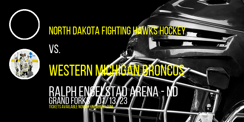 North Dakota Fighting Hawks Hockey vs. Western Michigan Broncos at Ralph Engelstad Arena tickets North Dakota Fighting Hawks Hockey vs. Western Michigan Broncos at Ralph Engelstad Arena